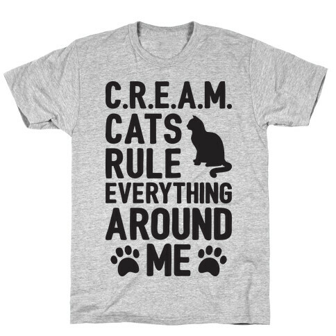 Cats Rule Everything Around Me T-Shirt