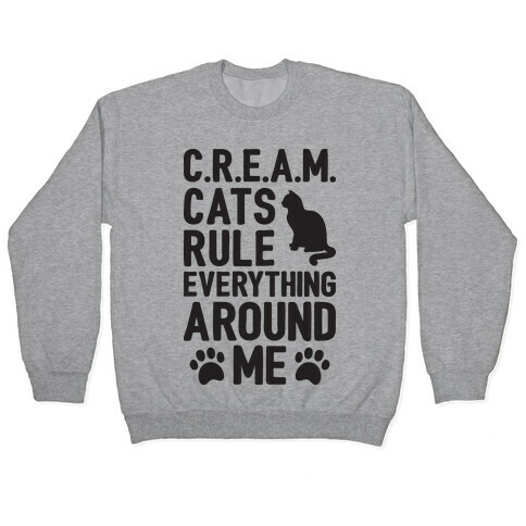 Cats Rule Everything Around Me Pullover