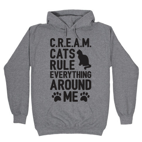 Cats Rule Everything Around Me Hooded Sweatshirt