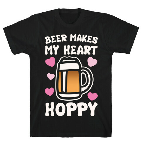 Beer Makes Me Heart Hoppy White Print T-Shirt