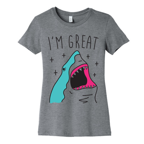 I'm Great (Shark) Womens T-Shirt