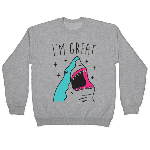I'm Great (Shark) Pullover