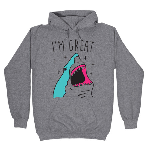 I'm Great (Shark) Hooded Sweatshirt