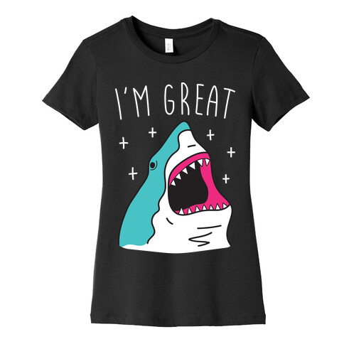 I'm Great (Shark) Womens T-Shirt