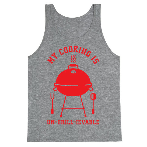 My Cooking is Un-grill-ievable Tank Top