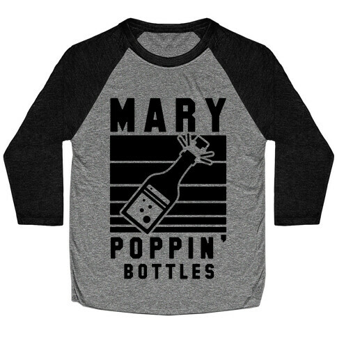 Marry Poppin' Bottles Baseball Tee