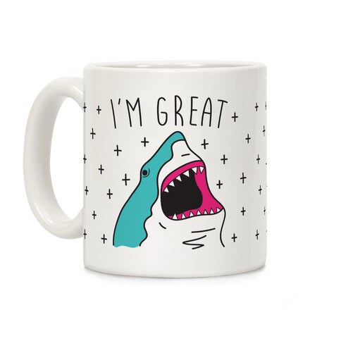 I'm Great (Shark) Coffee Mug