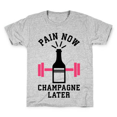 Pain Now Champagne Later Kids T-Shirt