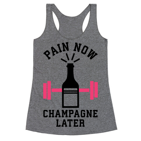 Pain Now Champagne Later Racerback Tank Top