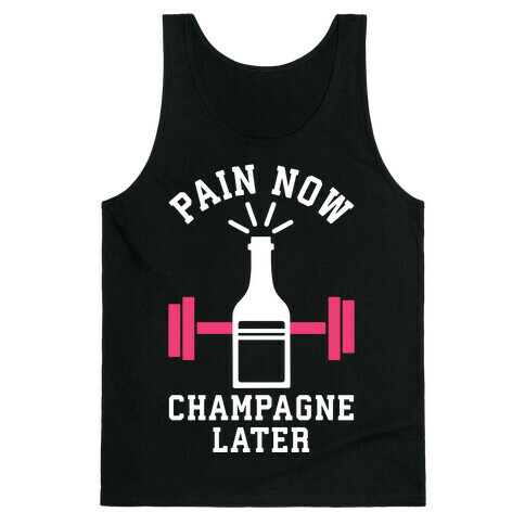 Pain Now Champagne Later Tank Top