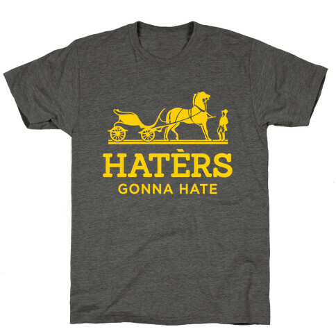 Haters Gonna Hate (Gold Hermes Parody) T-Shirt