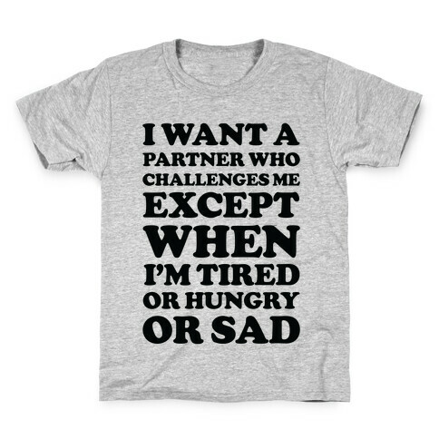 I Want A Partner Who Challenges Me Kids T-Shirt