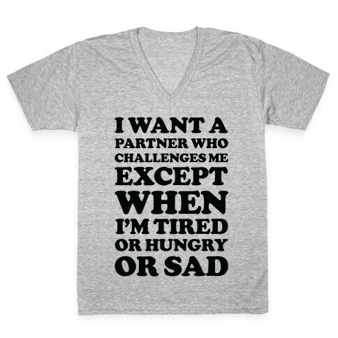 I Want A Partner Who Challenges Me V-Neck Tee Shirt