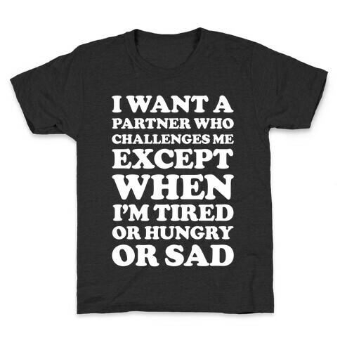 I Want A Partner Who Challenges Me Kids T-Shirt