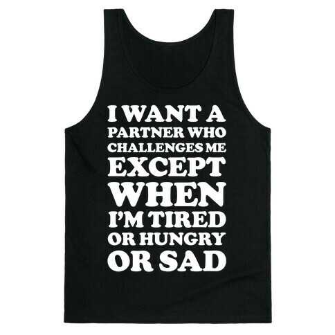 I Want A Partner Who Challenges Me Tank Top