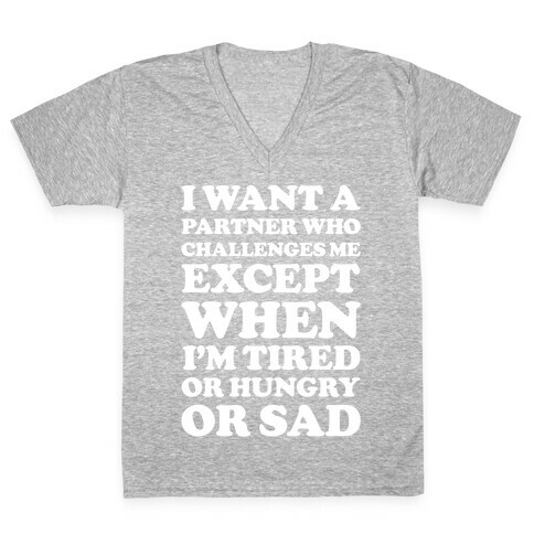I Want A Partner Who Challenges Me V-Neck Tee Shirt