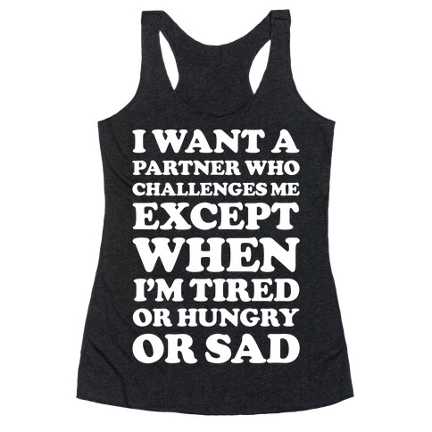 I Want A Partner Who Challenges Me Racerback Tank Top