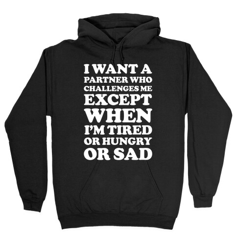 I Want A Partner Who Challenges Me Hooded Sweatshirt