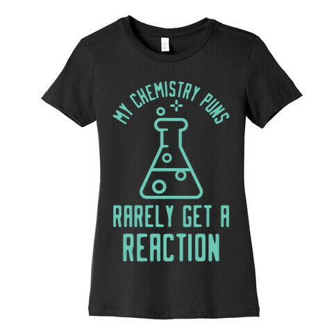 My Chemistry Puns Womens T-Shirt