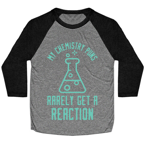 My Chemistry Puns Baseball Tee