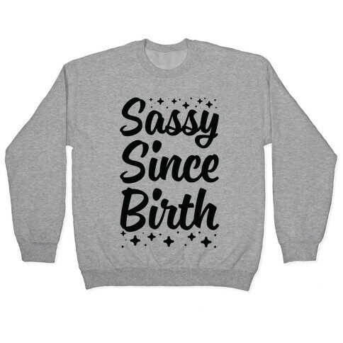 Sassy Since Birth Pullover