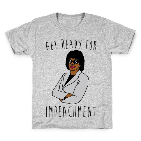 Get Ready For Impeachment  Kids T-Shirt