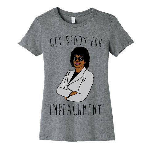 Get Ready For Impeachment  Womens T-Shirt