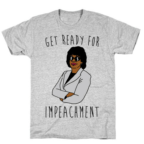 Get Ready For Impeachment  T-Shirt