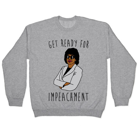 Get Ready For Impeachment  Pullover