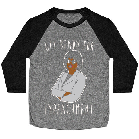 Get Ready For Impeachment White Print Baseball Tee