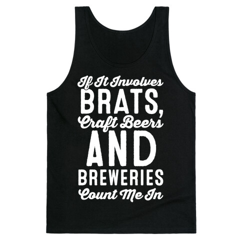 If It Involves Brats Craft Beers and Breweries Count Me In White Print Tank Top