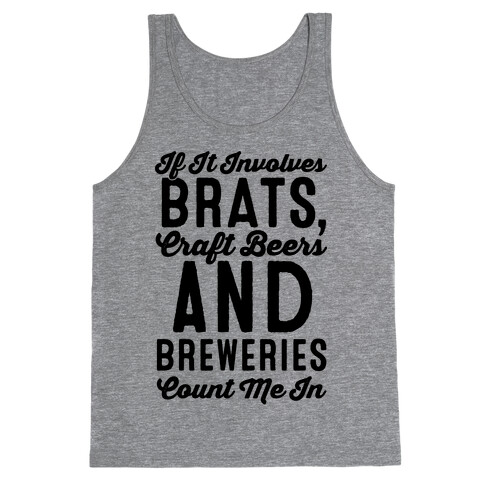 If It Involves Brats Craft Beers and Breweries Count Me In Tank Top