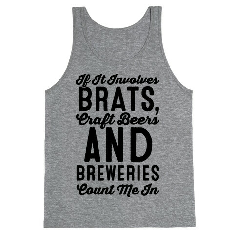 If It Involves Brats Craft Beers and Breweries Count Me In Tank Top