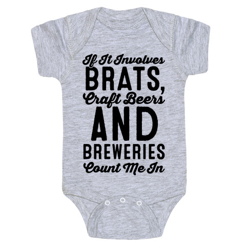 If It Involves Brats Craft Beers and Breweries Count Me In Baby One-Piece