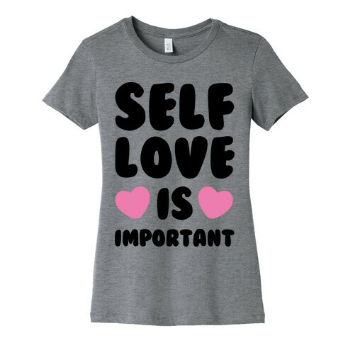 Self Love Is So Important Womens T-Shirt
