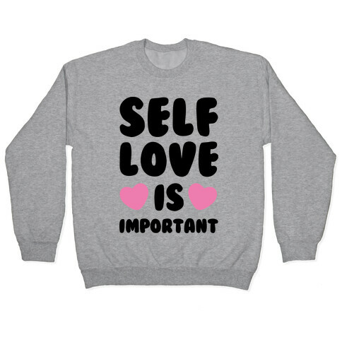 Self Love Is So Important Pullover