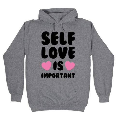 Self Love Is So Important Hooded Sweatshirt