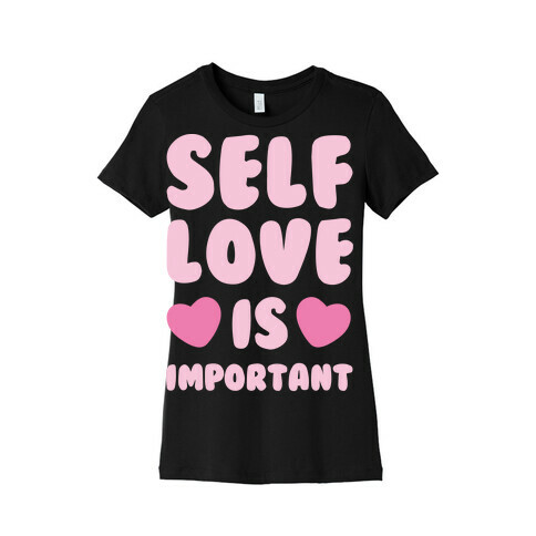 Self Love Is So Important White Print Womens T-Shirt