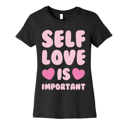 Self Love Is So Important White Print Womens T-Shirt