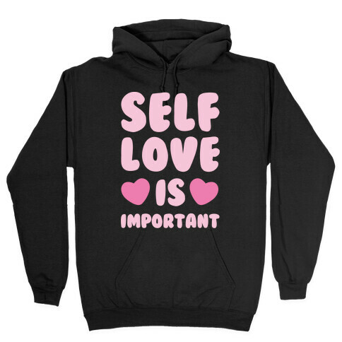 Self Love Is So Important White Print Hooded Sweatshirt