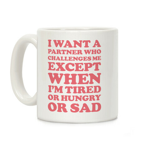 I Want A Partner Who Challenges Me Coffee Mug