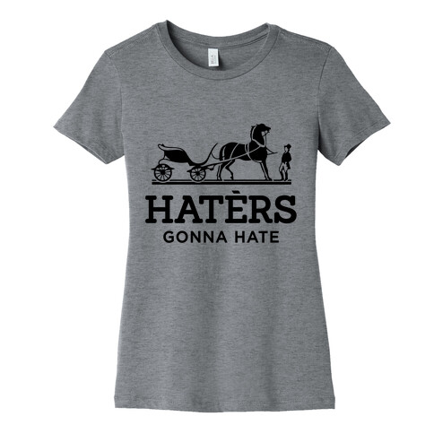 Haters Gonna Hate (Hermes Parody) Womens T-Shirt