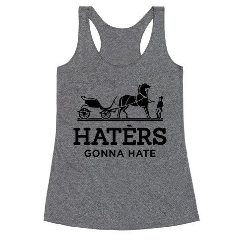 Haters Gonna Hate (Hermes Parody) Racerback Tank Top