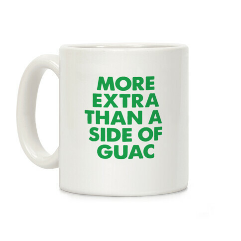 More Extra Than a Side of Guac Coffee Mug