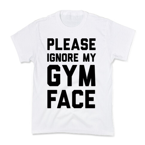 Please Ignore My Gym Face Kids T-Shirt