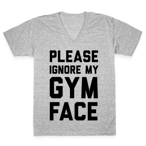 Please Ignore My Gym Face V-Neck Tee Shirt