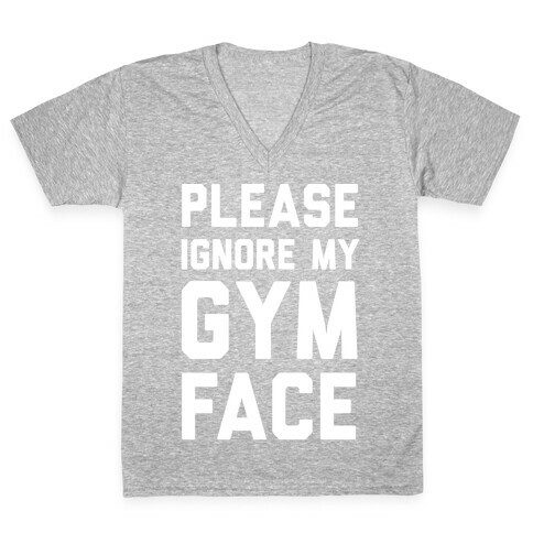 Please Ignore My Gym Face V-Neck Tee Shirt