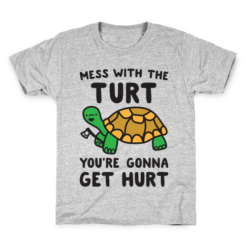 Mess With The Turt You're Gonna Get Hurt Kids T-Shirt