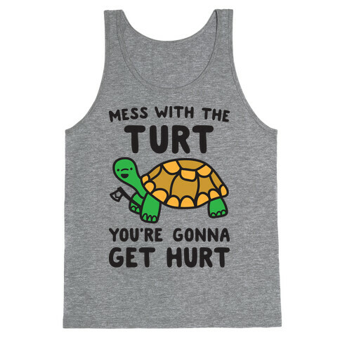 Mess With The Turt You're Gonna Get Hurt Tank Top
