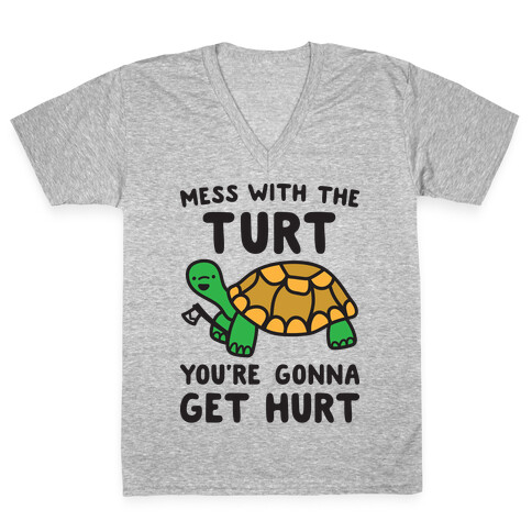 Mess With The Turt You're Gonna Get Hurt V-Neck Tee Shirt